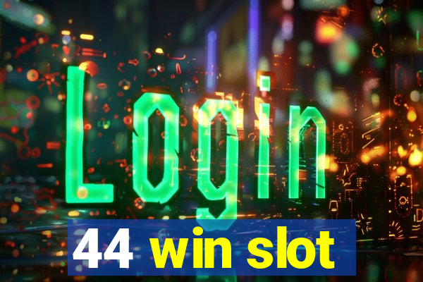 44 win slot